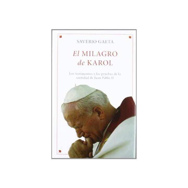 El Milagro De Karol. Los Testimonios Y Las Pruebas De La Santidad De Juan Pablo II